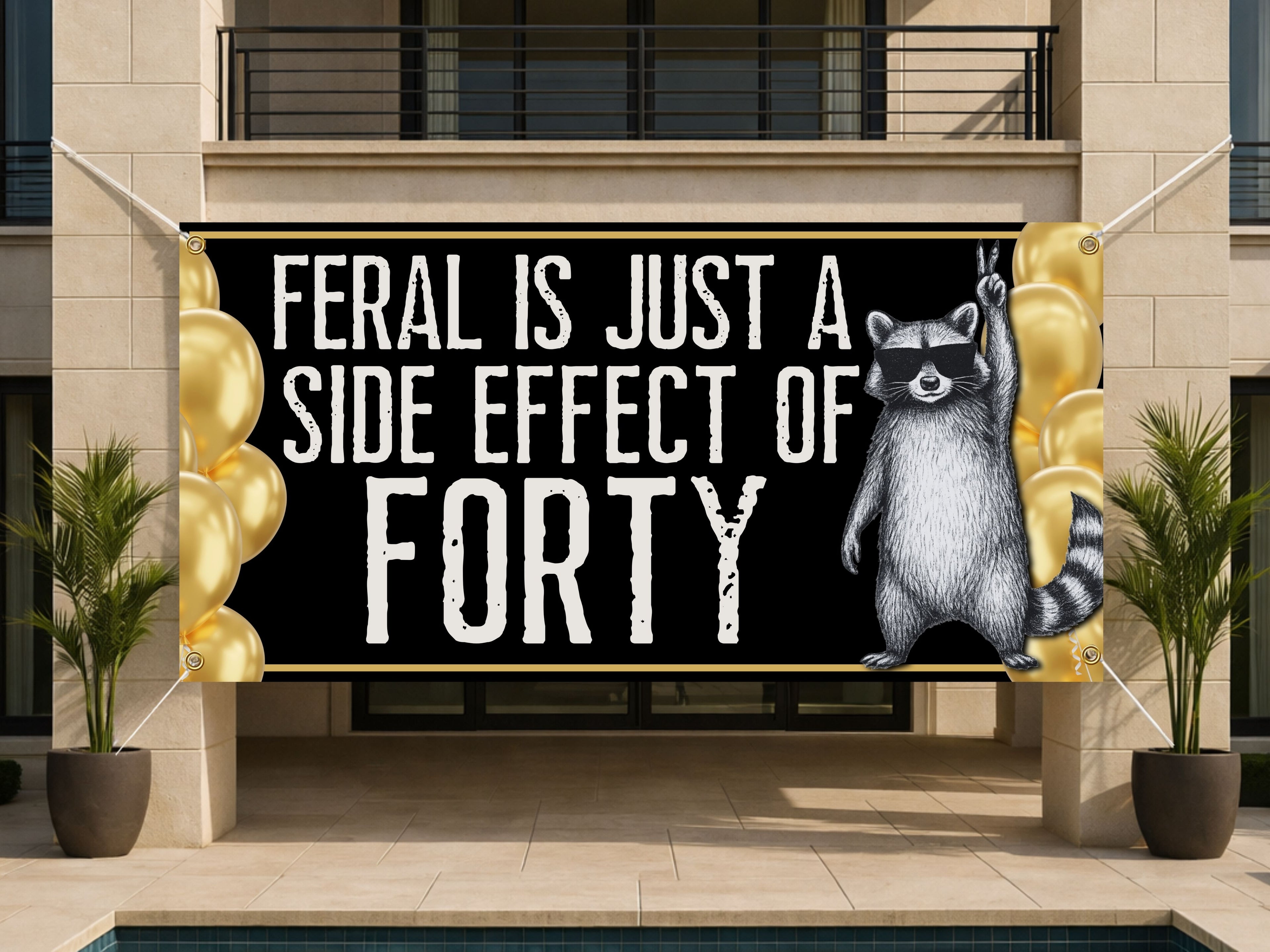 Funny 40th Birthday Banner | Feral Is Just a Side Effect of Forty