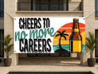 Funny Retirement Banner, Cheers To No More Careers Sign, Beer Party Decor