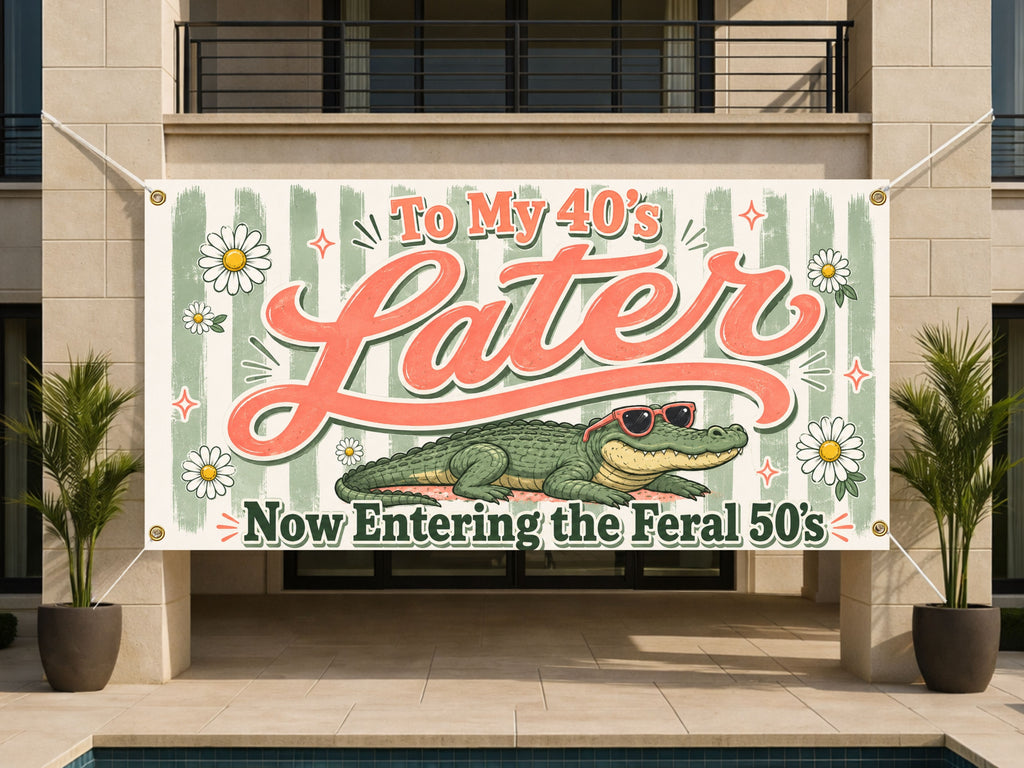 50th Birthday Banner, Later Alligator Sign, Feral Party Backdrop