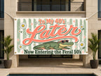 50th Birthday Banner, Later Alligator Sign, Feral Party Backdrop