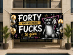 Funny 40th Birthday Banner, Forty And No More F*cks Sign, Raccoon Party Backdrop