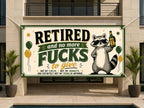 Funny Retirement Banner, Retired And No More Fucks To Give Sign, Raccoon Decor