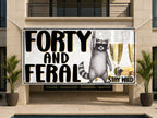 Funny 40th Birthday Banner – Forty and Feral Party Decoration