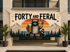 Funny 40th Birthday Banner, Forty And Feral Party Sign, Raccoon Backdrop