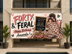 40th Birthday Banner, Forty and Feral Sign, Women Party Backdrop