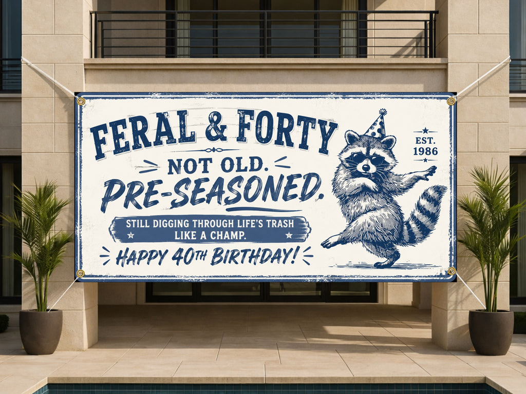 Funny 40th Birthday Banner, Feral Raccoon Sign, Party Backdrop