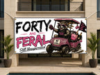 Funny 40th Birthday Banner, Feral Golf Cart Sign, Womens Party Backdrop