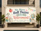 Teacher Retirement Banner, No More Hall Passes Sign, School Farewell Backdrop