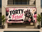 40th Birthday Banner, Forty and Feral Party Backdrop, Funny Raccoon Sign