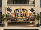 Funny 70th Birthday Banner, Seventy and Feral Party Sign, Custom Backdrop
