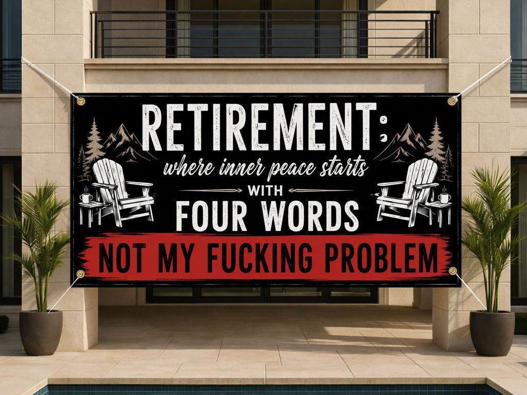 Funny Retirement Banner | Inner Peace Starts with Four Words Not My Problem