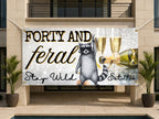 Forty and Feral Birthday Banner | Personalized 40th Birthday Decoration