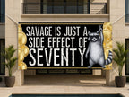 Funny 70th Birthday Banner | Savage Is Just a Side Effect of Seventy
