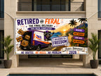 Funny Delivery Driver Retirement Banner | Retired and Feral Delivered to Freedom