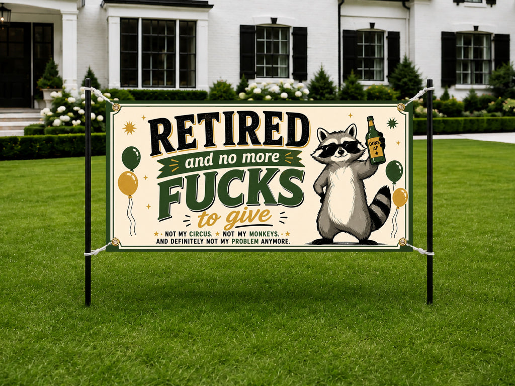 Funny Retirement Banner, Retired And No More Fucks To Give Sign, Raccoon Decor