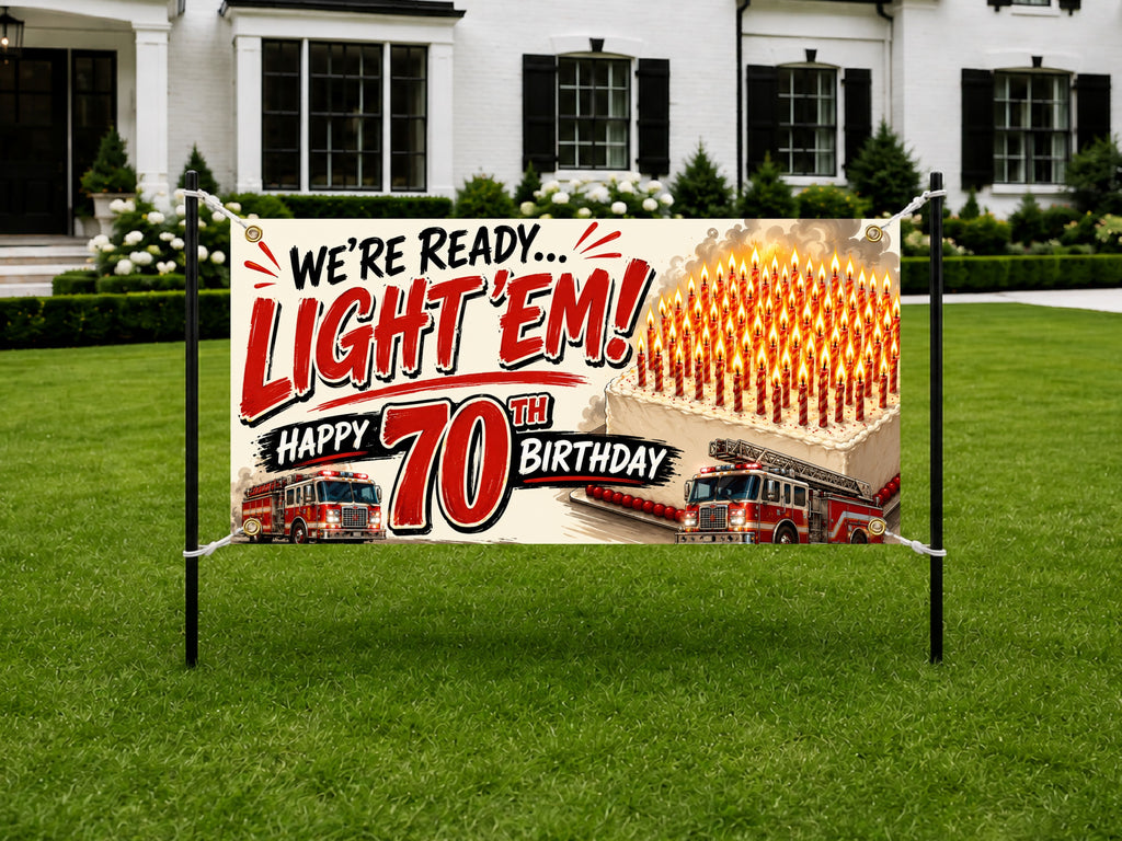 Firefighter 70th Birthday Banner, Light Em Up Sign, Party Backdrop