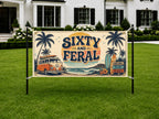 Funny 60th Birthday Banner, Sixty and Feral Party Sign, Custom Backdrop
