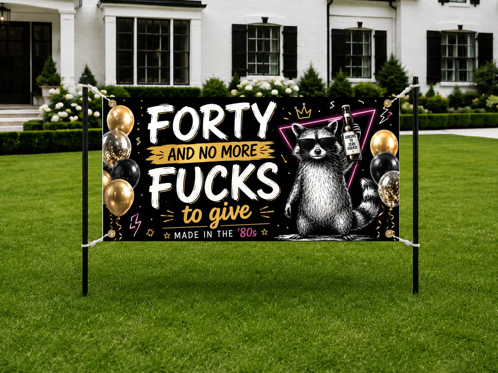 Funny 40th Birthday Banner, Forty And No More F*cks Sign, Raccoon Party Backdrop