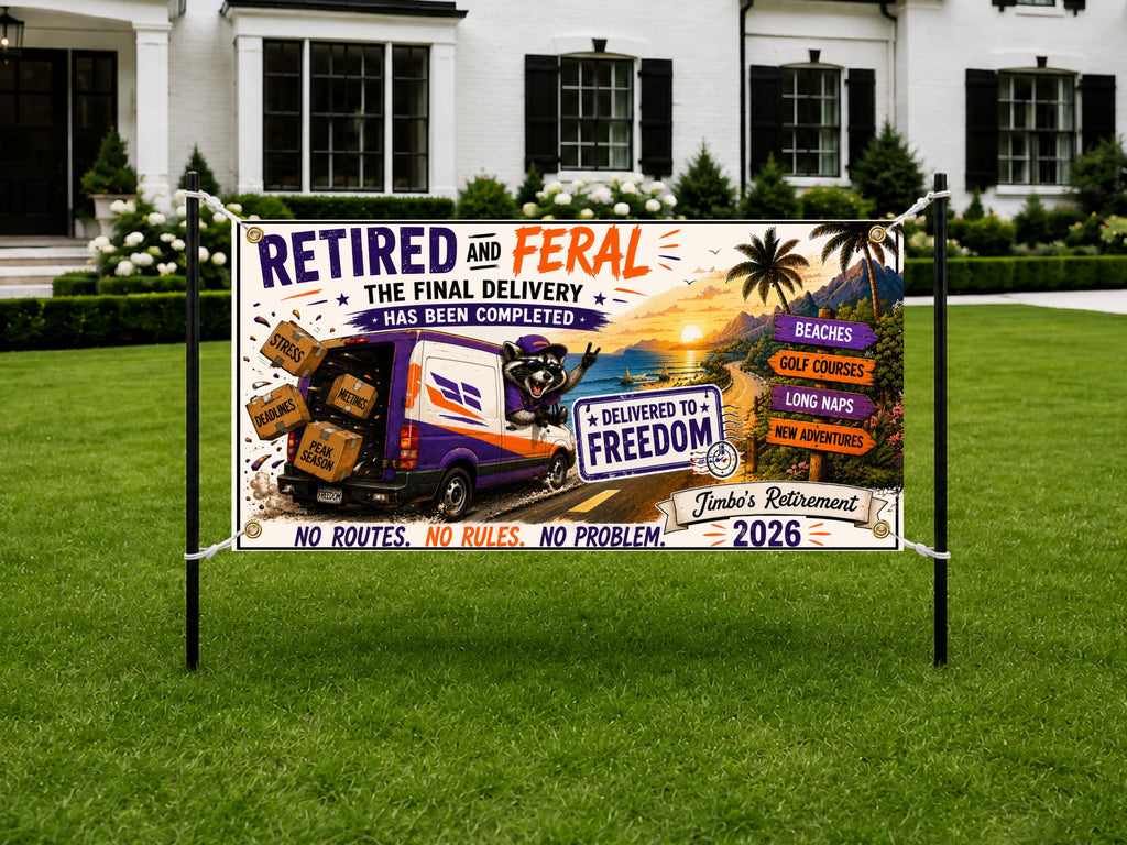 Funny Delivery Driver Retirement Banner | Retired and Feral Delivered to Freedom