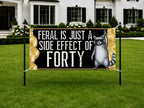 Funny 40th Birthday Banner | Feral Is Just a Side Effect of Forty