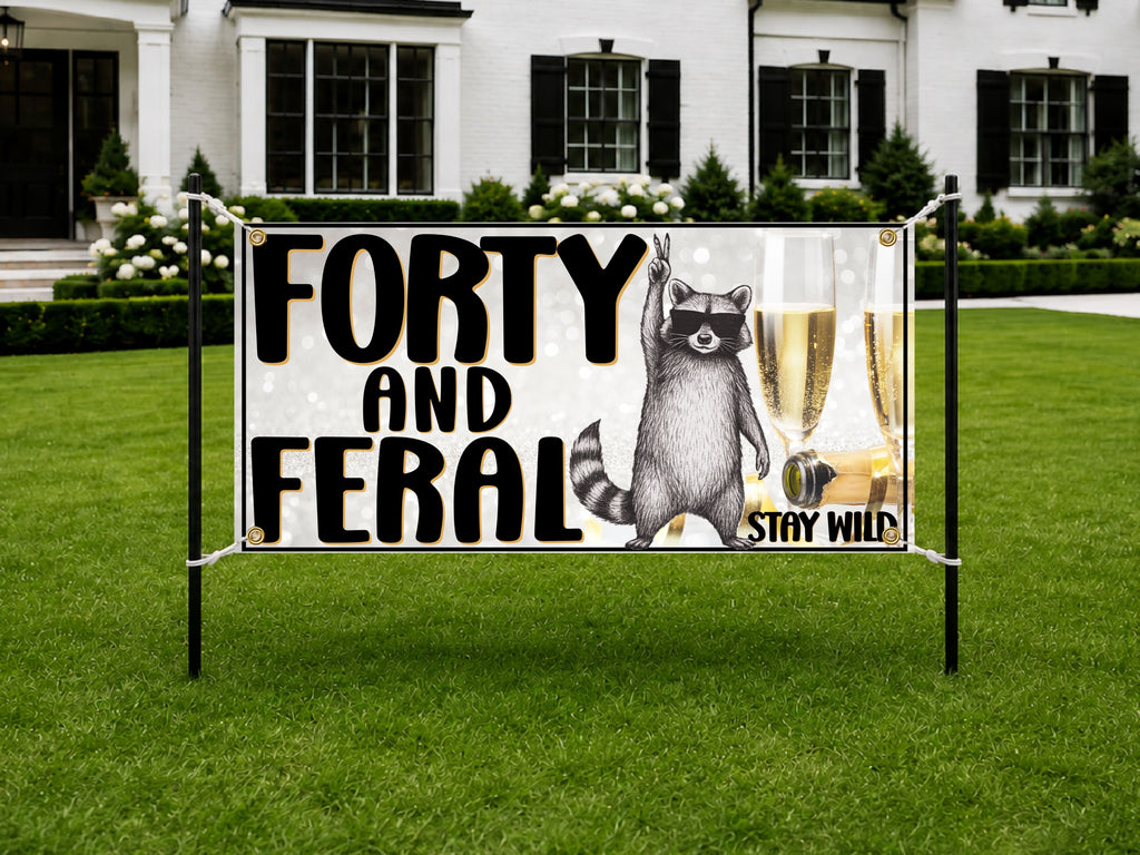 Funny 40th Birthday Banner – Forty and Feral Party Decoration