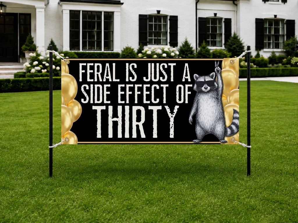 Funny 30th Birthday Banner | Feral Is Just a Side Effect of Thirty