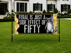 Funny 50th Birthday Banner | Feral Is Just a Side Effect of Fifty