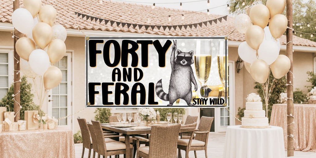 Funny 40th Birthday Banner – Forty and Feral Party Decoration