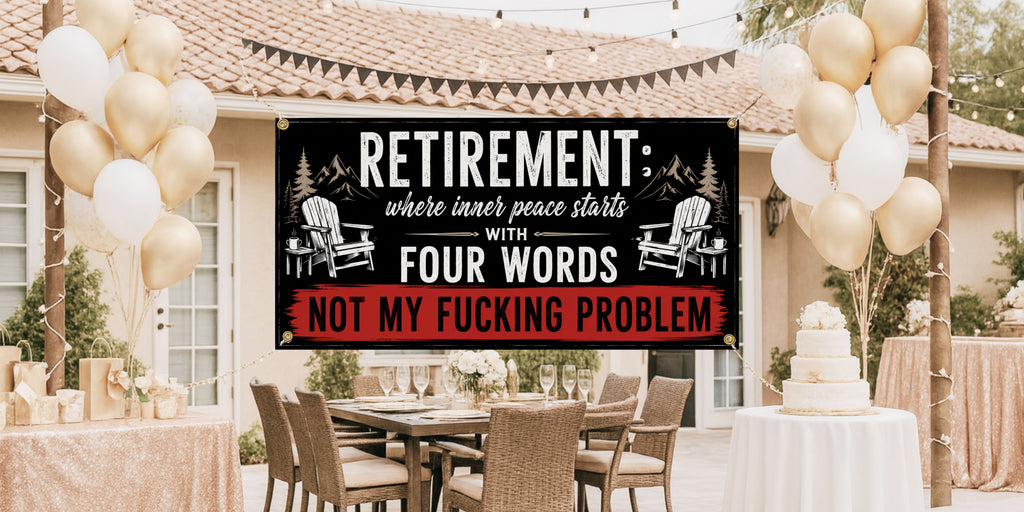 Funny Retirement Banner | Inner Peace Starts with Four Words Not My Problem