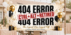 Funny IT Retirement Banner | 404 Error CTRL+ALT+RETIRED